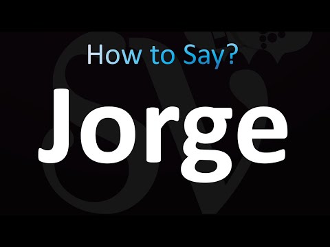 How to Pronounce Jorge (Correctly!)