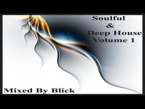 Soulful & Deep House Volume 1 - Mixed By Blick