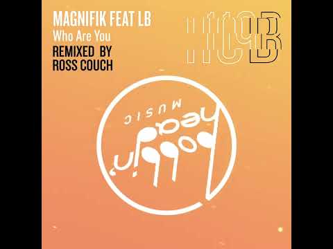 Magnifik Feat LB - Who Are You (Ross Couch Extended Mix)