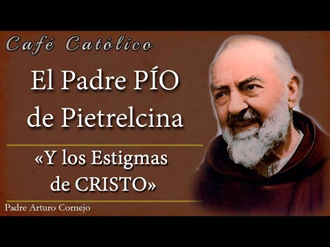 El Padre PÍO de Pietrelcina y los Estigmas de CRISTO - ☕ Café Católico - Padre Arturo Cornejo ✔️