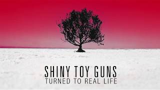 Shiny Toy Guns - Turned To Real Life ( Version I ) Ursula Vari