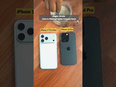 iPhone 17 Pro Max Vs 16 Pro Max Camera Macro Test Comparison