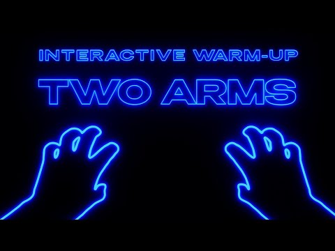 Immersive interactive warm-up / Two arms