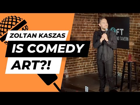 Is Comedy ART?! | Zoltan Kaszas