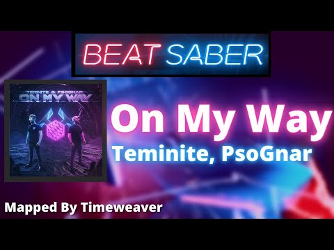 Beat Saber | Teminite, PsoGnar - On My Way (2020 Edit) [Mapped by Timeweaver]