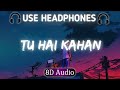Uraan - TU HAI KAHAN (8d Audio) - Raffey - Usama - Ahad  | Instgram viral song