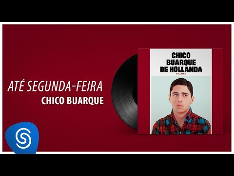 Ate Segunda Feira - Chico Buarque