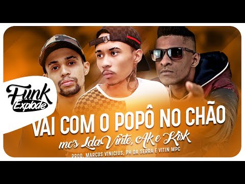 MC L da Vinte, MC Kisk e MC AK - Vai com popo no chão (DJs Marcus Vinicius, PH Da Serra e Vitin MPC)