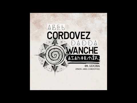 Abel Cordovez & Dadda Wanche - Lucha (Prod. Abel Cordovez)