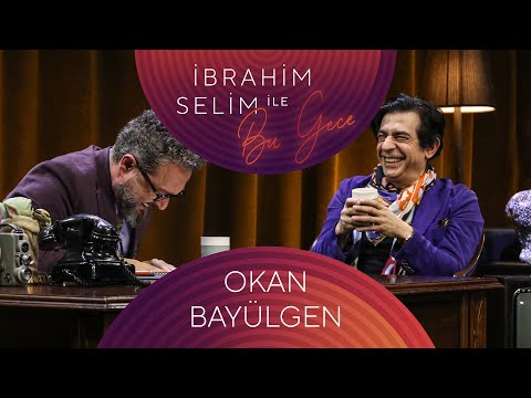 İbrahim Selim İle Bu Gece #103 Okan Bayülgen, Ezgi Gergin
