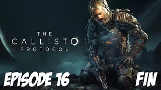 THE CALLISTO PROTOCOLE : FIN | Episode 16