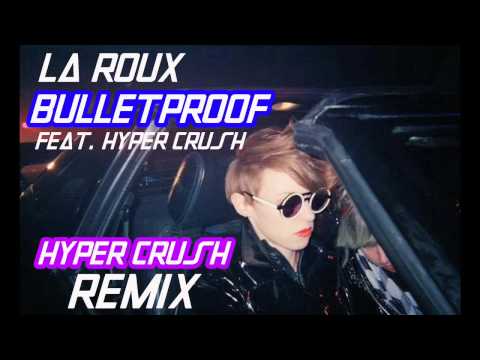 La Roux ft. HYPER CRUSH - "Bulletproof" (HYPER CRUSH Remix)
