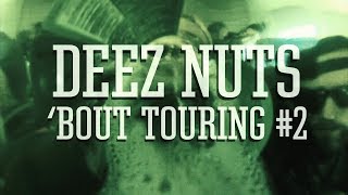 Deez Nuts - 'Bout Touring #2