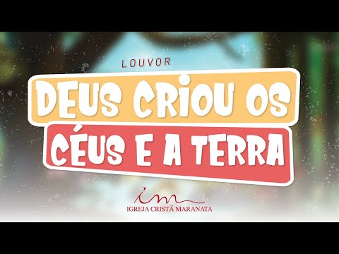 Deus Criou Os Céus E A Terra - Igreja Cristã…