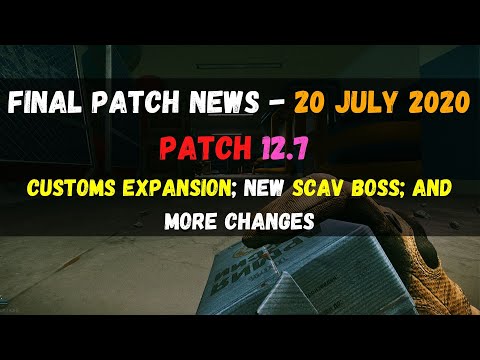 Final Patch 12.7 News - Customs Expansion, New Scav Boss; Ammo and Skills Rework
