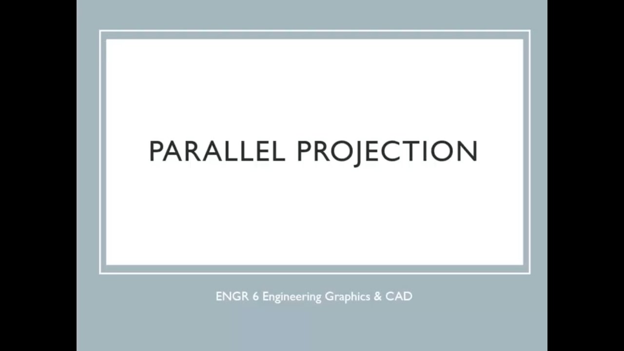 ENGR 6: Chapter 4 Parallel Projection Method