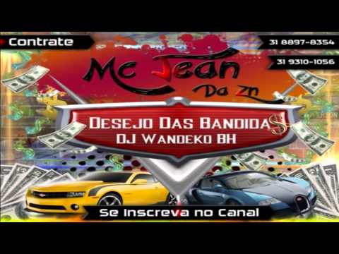 Mc Jean da ZN   Desejo das bandidas   DJ Wandeko2