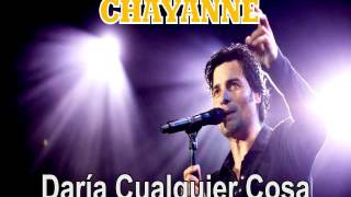 CHAYANNE &quot;Daría Cualquier Cosa&quot;