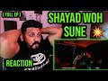 KING - Shayad Woh Sune REACTION | ( Full Ep ) | KING LAAPATA REACTION ( OFFICIAL VIDEO )