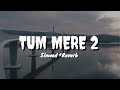 Full Song Tum Mere 2 Triggered Insaan Crazy Deep Manvi Jaykayy