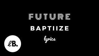 Future - Baptiize (Lyrics)
