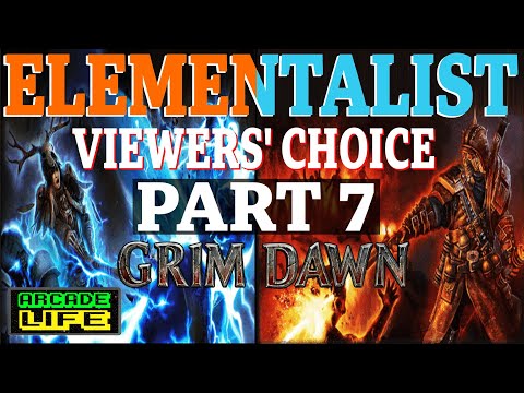 Grim Dawn Elementalist series – part 7 | ArcadeLife : Life vs Video Games