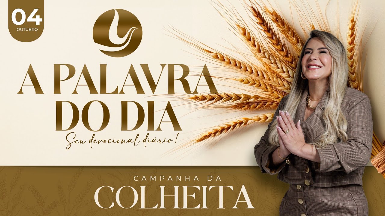 A PALAVRA DO DIA - Campanha da Colheita | 04 OUT 2024 | @VirginiaArruda