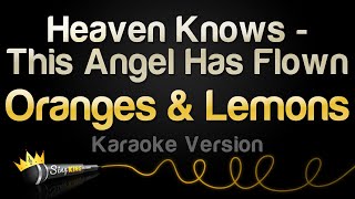Oranges &amp; Lemons - Heaven Knows - This Angel Has Flown (Karaoke Version)