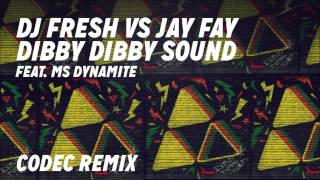 DJ Fresh VS Jay Fay ft. Ms Dynamite - Dibby Dibby Sound [Codec Remix]