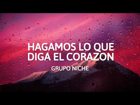 Grupo Niche – Hagamos Lo Que Diga El Corazon (Letra)