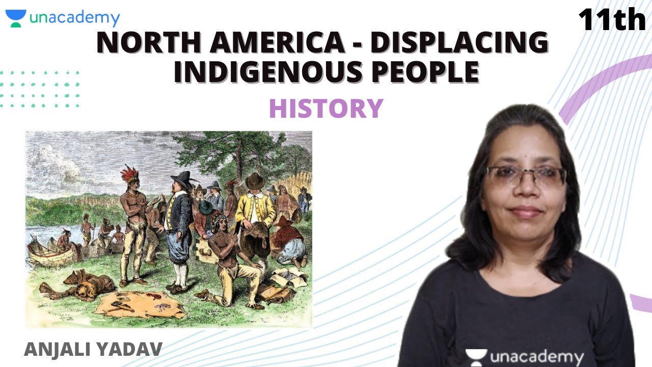 Class 11: North America - Displacing Indigenous people | History | NCERT Ch 10 | Anjali Yadav