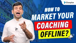 How to market your coaching offline | Offline Marketing for teachers | CA Sumit | Classplus