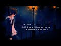 Dil Laya Dimaag Laya Slowed Reverb   LofiMix 4am