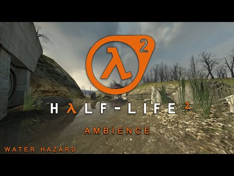 Water Hazard - Half-Life 2 ambience
