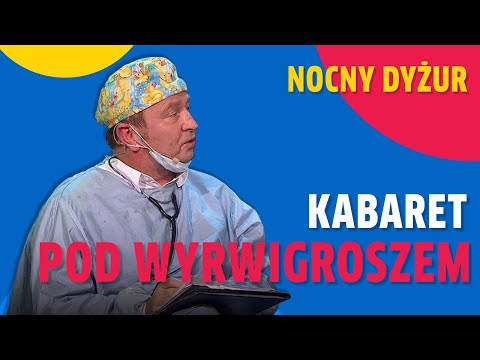 Nocny dyżur I Kabaret pod Wyrwigroszem