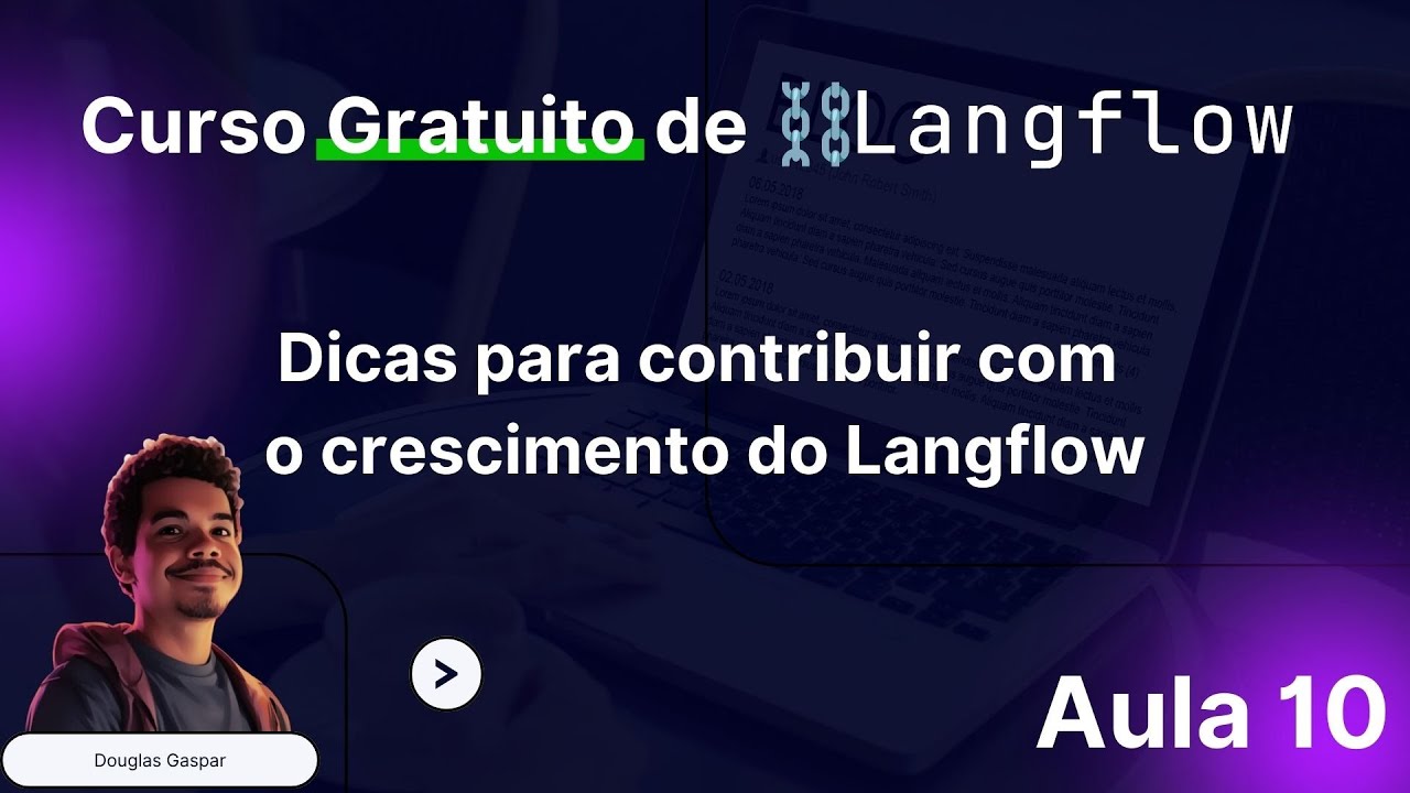 Curso Gratuito de #langflow - Aula 10 - Como contribuir para o crescimento do LangFlow