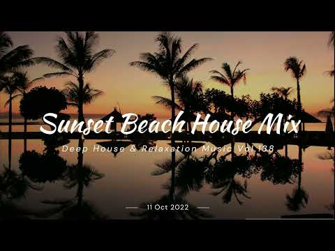 Sunset Beach House MIx / Deep House & Relaxation Music Vol.138