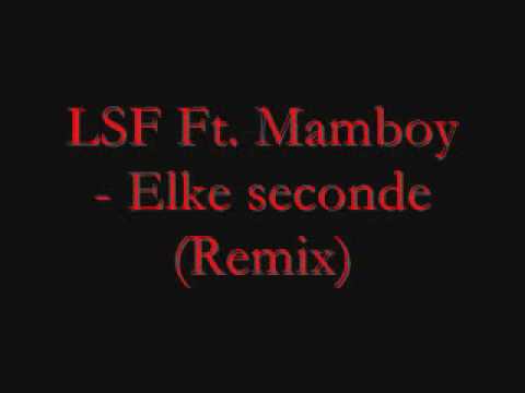 LSF Ft Mamboy Elke secondeRemix