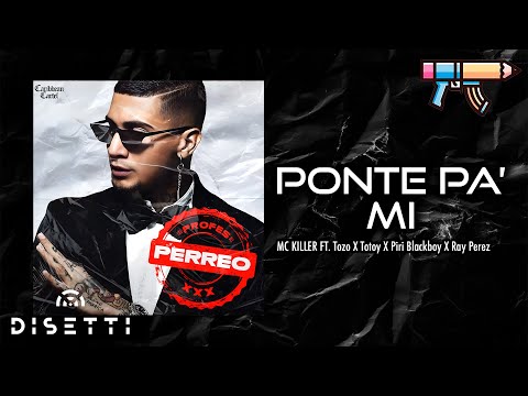PONTE PA MI - MC Killer Ft Totoy El Frio, Piri Blackboy, Ray Perez, Tozo