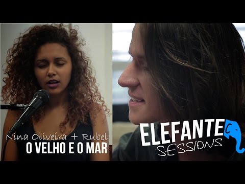 ELEFANTE SESSIONS | Rubel + Nina Oliveira - O velho e o mar