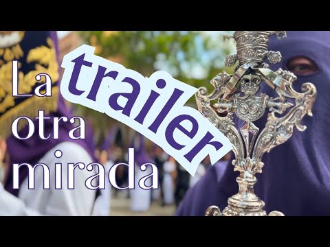 LA OTRA MIRADA | Trailer Oficial | Semana Santa Sevilla