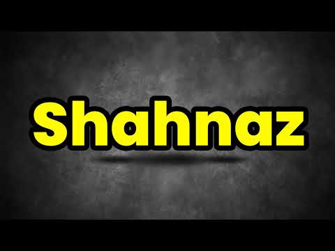 Shahnaz Pronunciation | How To Say Shahnaz | Shahnaz Meaning