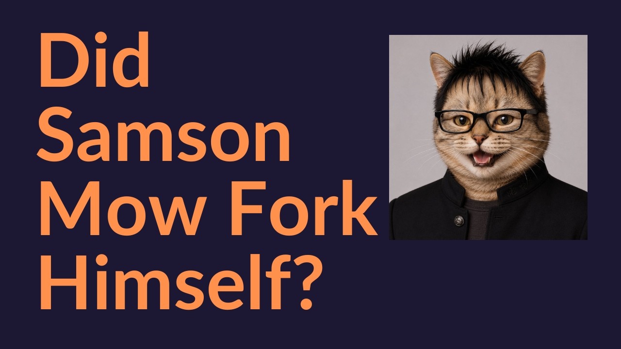 Did Samson Mow Fork Himself?