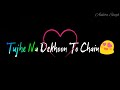 Tujhe Na Dekhu Toh Chain Mujhe Aata Nhi Hai Status Black Screen Status Kumar Sanu Alka Yagnik