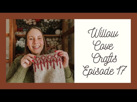 Willow Cove Crafts | Episode 17 | Foyka Sweater, DRK Everyday Socks, and a Granny Stripe Blanket