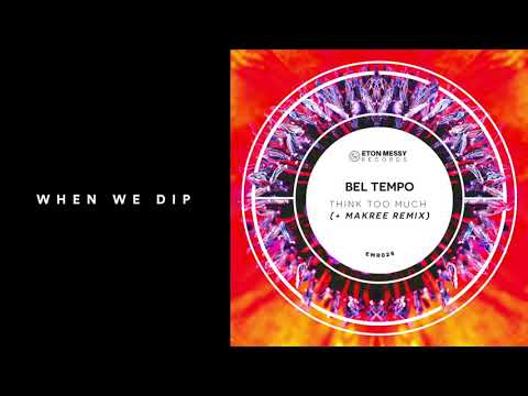 Premiere: Bel Tempo - Think Too Much [Eton Messy Records]