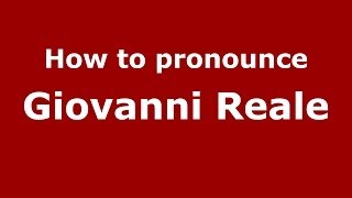 How to pronounce Giovanni Reale