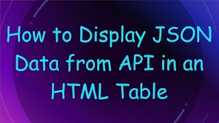 Download the video "How to Display JSON Data from API in an HTML Table"