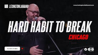 Hard Habit To Break (Chicago) | Lexington Lab Band