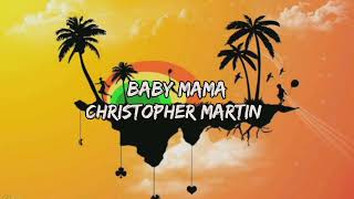 Baby Mama - Christopher Martin (Lyrics Video)